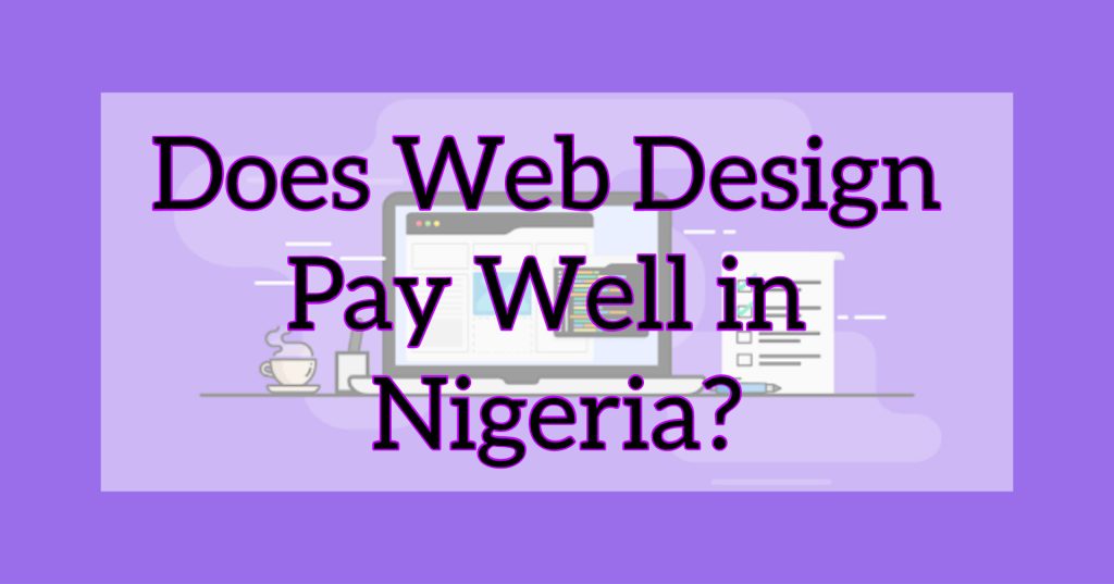 Does Web Design Pay Well in Nigeria