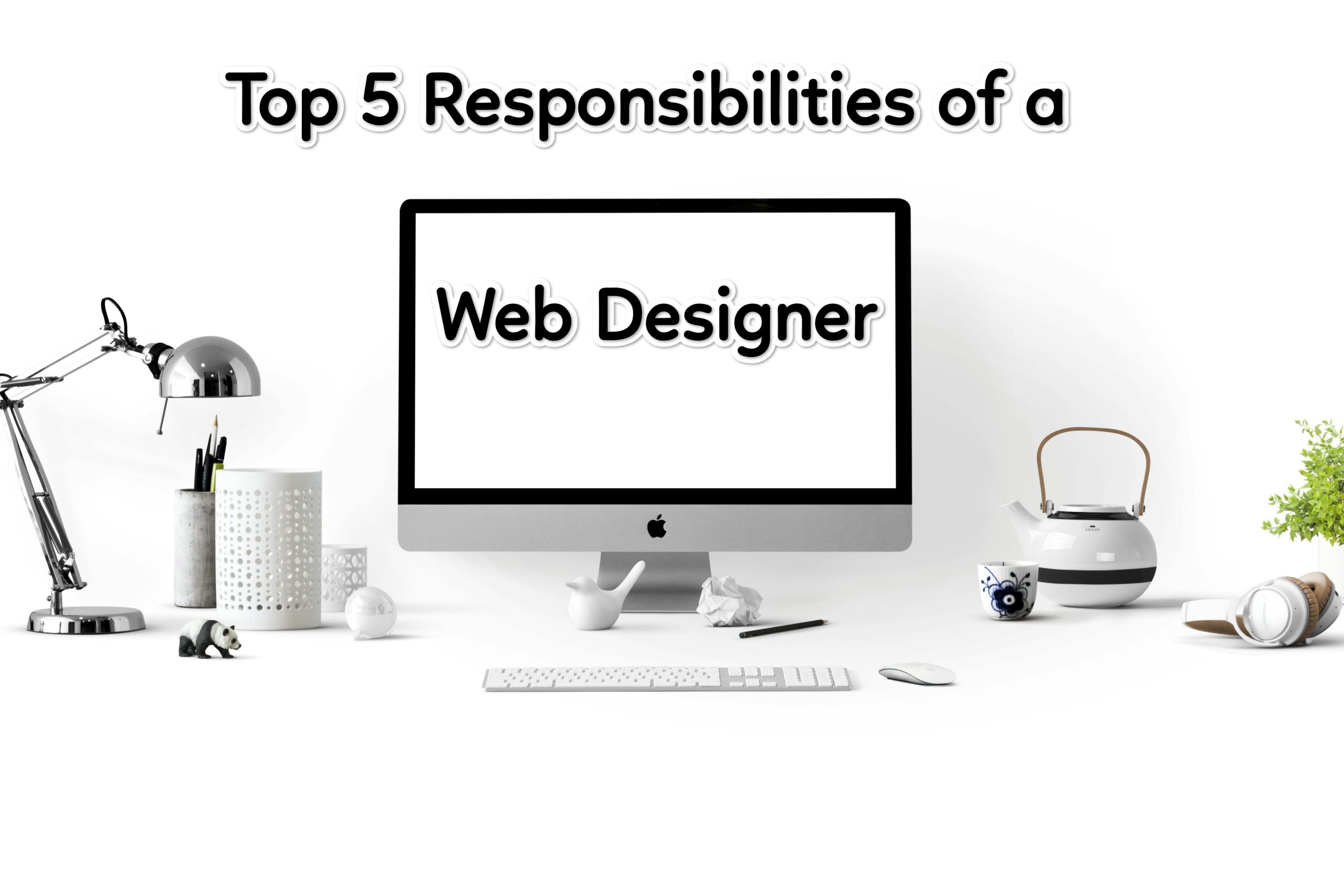 5 Responsibilities of a Web Designer