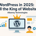 WordPress in 2025: Still the King of Websites Wordpress in 2025 is King of website