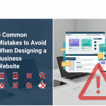 5 Mistakes to Avoid When Designing a Business Website 5 Common Mistakes to Avoid When Designing a Business Website