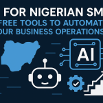 AI for Nigerian SMEs: 5 Free Tools to Automate Your Business Operations AI for Nigerian SMEs: 5 Free Tools to Automate Your Business Operations