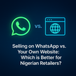 Selling on WhatsApp vs. Your Own Website