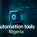 10 Powerful Automation Tools Every Nigerian Entrepreneur Should Use - Albanny Technologies