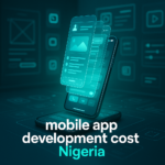 mobile app development cost Nigeria - Mobile App Development Cost in Nigeria: 2026 Breakdown