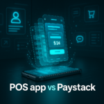 POS app vs Paystack - POS App vs. Paystack Integration: Which Streamlines Business Payments?