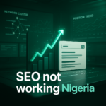 SEO not working Nigeria - Why Your SEO Isn’t Bringing In Leads (And What Most Nigerian Businesses Miss)